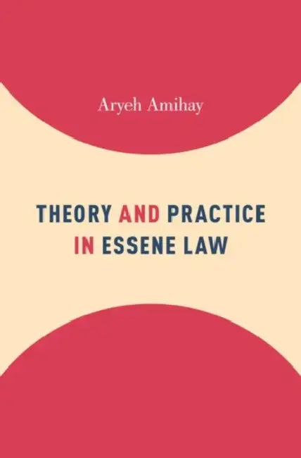 Theory and Practice in Essene Law by Aryeh Amihay