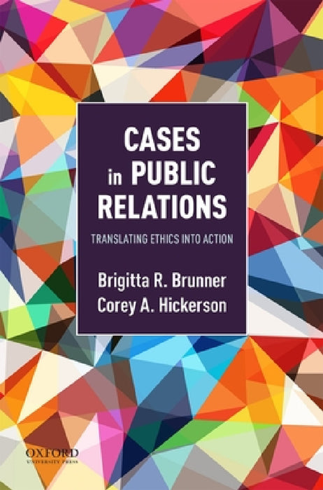 Cases in Public Relations: Translating Ethics Into Action by Brigitta Brunner, Corey Hickerson