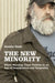 The New Minority: White Working Class Politics in an Age of Immigration and Inequality by Justin Gest