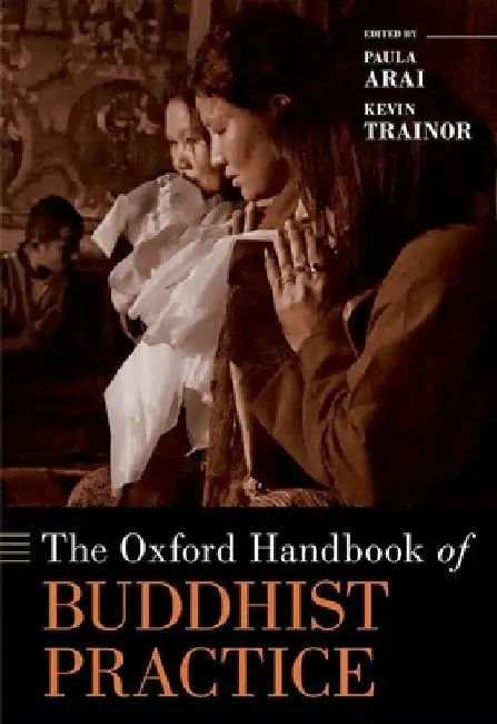 The Oxford Handbook of Buddhist Practice by Kevin Trainor