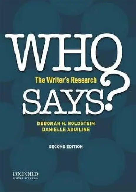 Who Says?: The Writer's Research by Deborah Holdstein, Danielle Aquilline