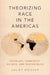 Theorizing Race in the Americas: Douglass, Sarmiento, Du Bois, and Vasconcelos by Juliet Hooker