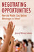 Negotiating Opportunities: How the Middle Class Secures Advantages in School by Jessica McCrory Calarco