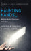 Haunting Hands: Mobile Media Practices and Loss by Kathleen M. Cumiskey, Larissa Hjorth