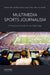 Multimedia Sports Journalism: A Practitioner's Guide for the Digital Age by Edward Kian, Bradley Schultz, Galen Clavio