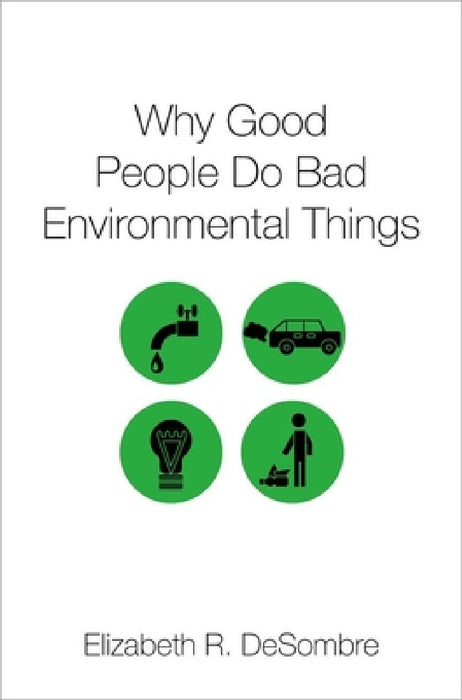 Why Good People Do Bad Environ Things C by Desombre