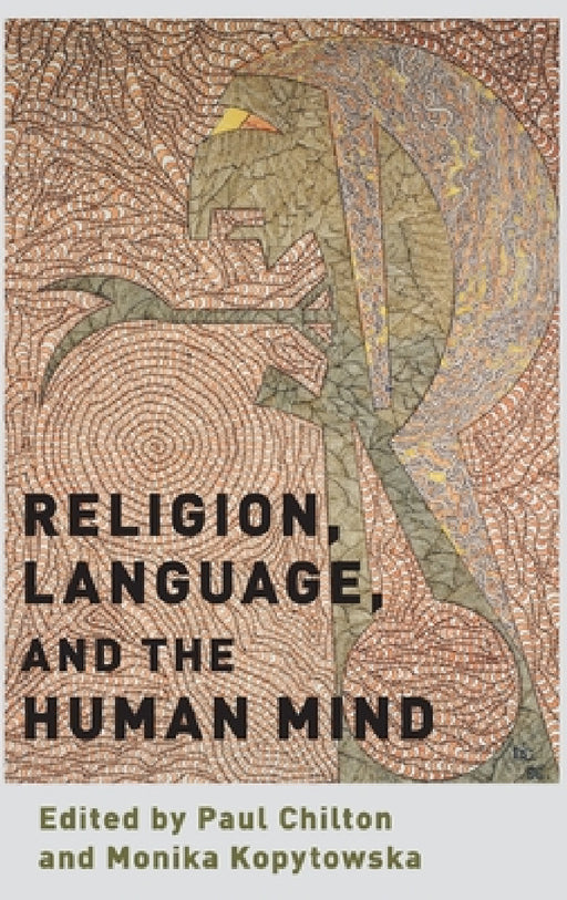 Religion, Language, and the Human Mind by Paul Chilton, Monika Kopytowska