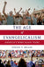 Age of Evangelicalism: America's Born-Again Years by Steven P. Miller