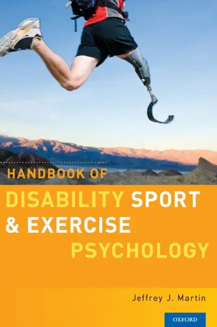 Handbook of Disability Sport and Exercise Psychology by Jeffrey J. Martin