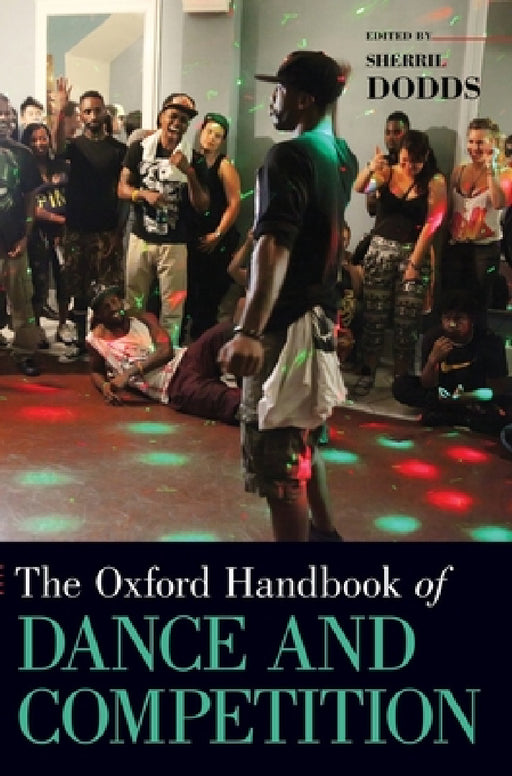 Oxford Handbook of Dance and Competition by Sherril Dodds