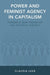 Power and Feminist Agency in Capitalism: Toward a New Theory of the Political Subject by Claudia Leeb