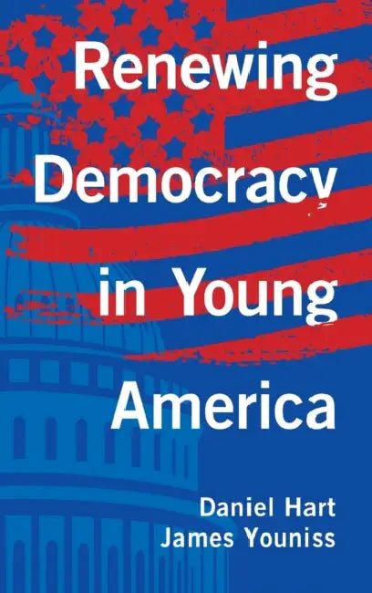 Renewing Democracy in Young America by Daniel Hart, James Youniss