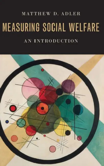 Measuring Social Welfare: An Introduction by Matthew D. Adler