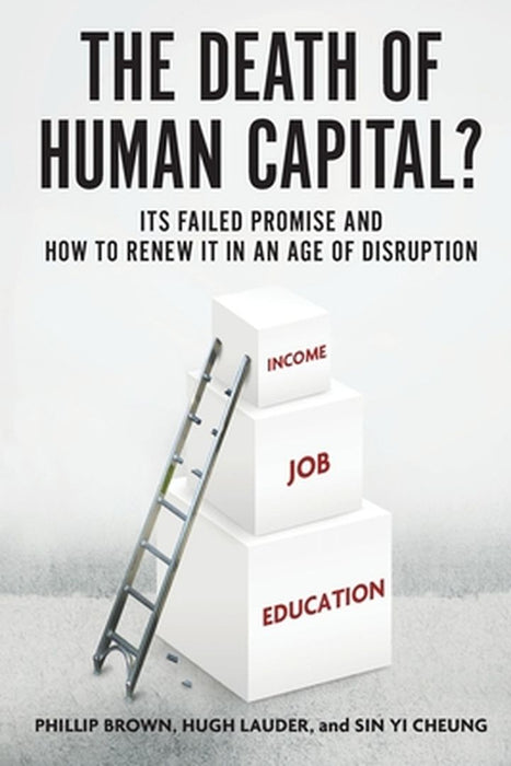 The Death of human capital by Phillip Brown