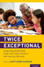 Twice Exceptional: Supporting and Educating Bright and Creative Students with Learning Difficulties by Scott Barry Kaufman