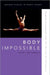 Body Impossible: Desmond Richardson and the Politics of Virtuosity by Ariel Osterweis
