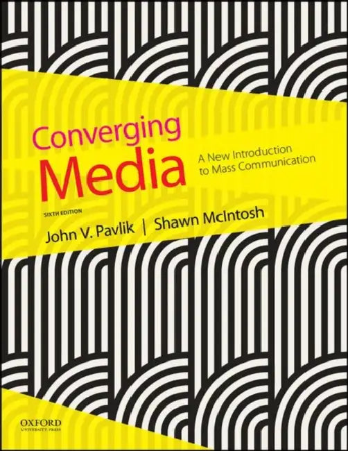 Converging Media by John V. Pavlik, Shawn McIntosh