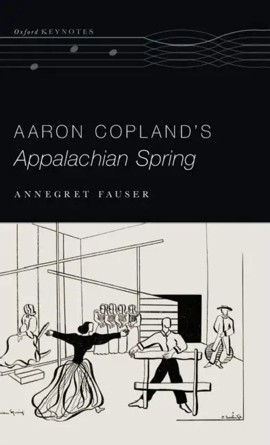Aaron Copland's Appalachian Spring by Annegret Fauser