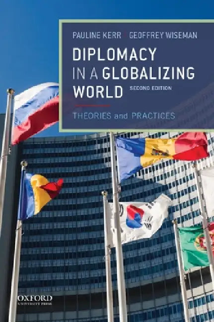 Diplomacy in a Globalizing World by Pauline Kerr, Geoffrey Wiseman
