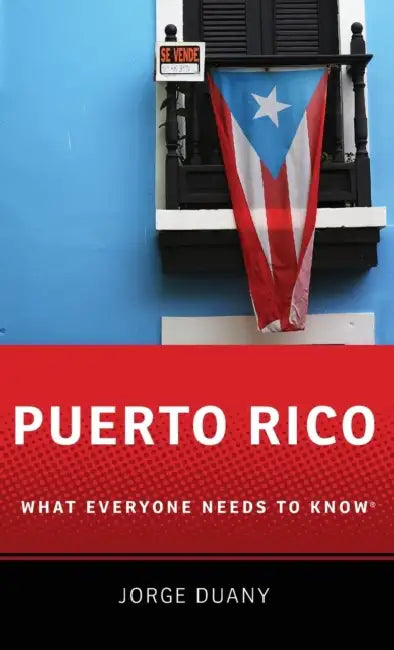 Puerto Rico: What Everyone Needs to Know(r) by Jorge Duany