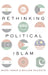 Rethinking Political Islam by Shadi Hamid, William McCants