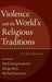 Violence and the World's Religious Traditions: An Introduction by Mark Juergensmeyer, Margo Kitts, Michael Jerryson