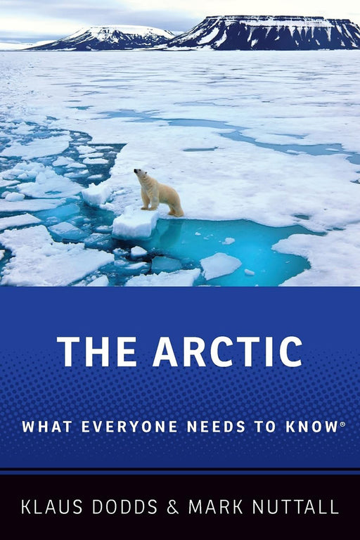 The Arctic: What Everyone Needs to Know® by Klaus Dodds