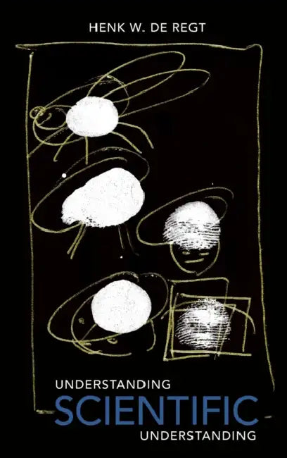 Understanding Scientific Understanding by Henk W. de Regt