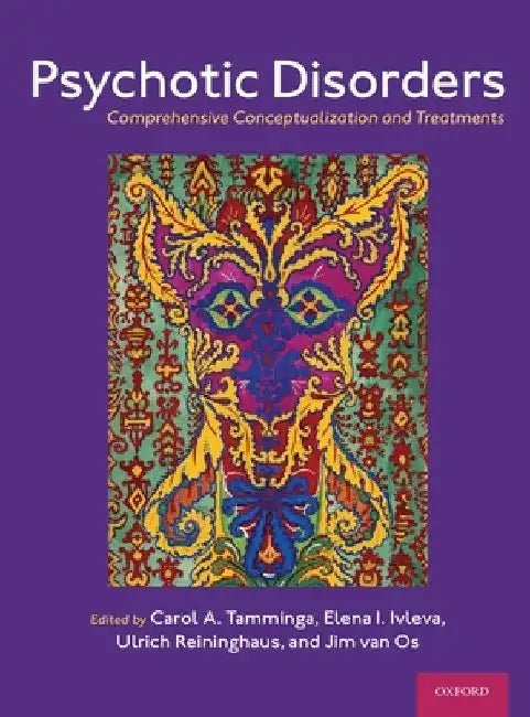 Psychotic Disorders: Comprehensive Conceptualization and Treatments by Carol A. Tamminga