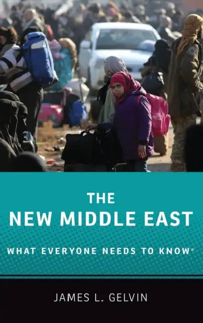 The New Middle East: What Everyone Needs to Know by James L. Gelvin