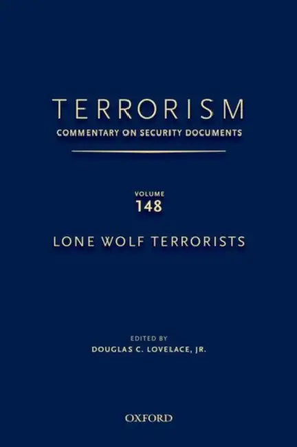 Terrorism: Commentary on Security Documents Volume 148: Lone Wolf Terrorists by Douglas C. Lovelace