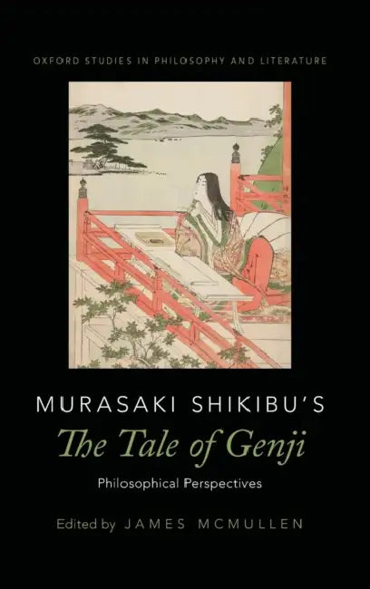 Murasaki Shikibu's the Tale of Genji: Philosophical Perspectives by James McMullen