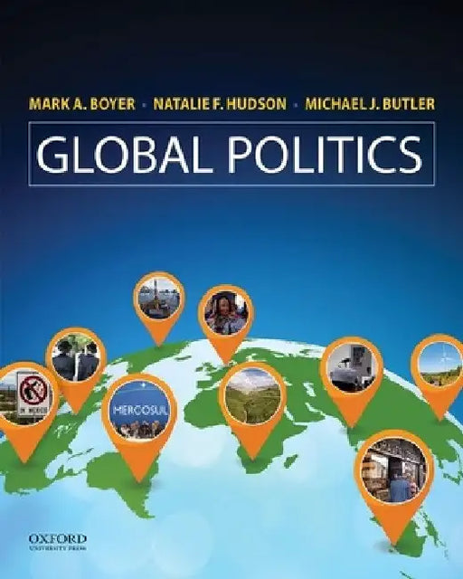 Global Politics: Applying Theory to a Complex World by Mark A. Boyer