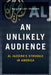 An Unlikely Audience: Al Jazeera's Struggle in America by Youmans