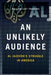 An Unlikely Audience: Al Jazeera's Struggle in America by Youmans