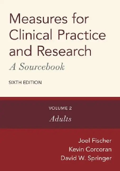 Measures for Clinical Practice and Research: A Sourcebook: Volume 2: Adults by Joel Fischer