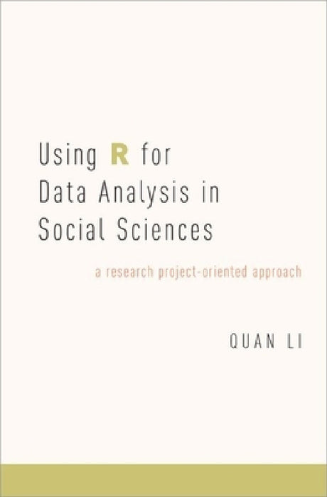 Using R for Data Analysis in Social Sciences: A Research Project-Oriented Approach by Li