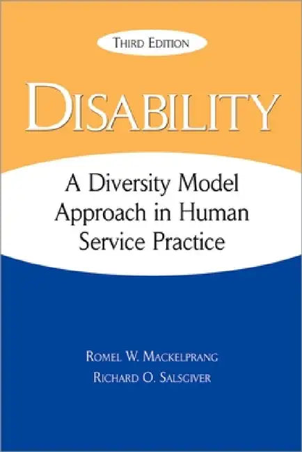 Disability: A Diversity Model Approach in Human Service Practice by Romel Mackelprang, Richard Salsgiver
