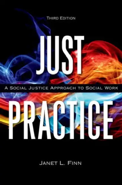 Just Practice: A Social Justice Approach to Social Work by Janet Finn