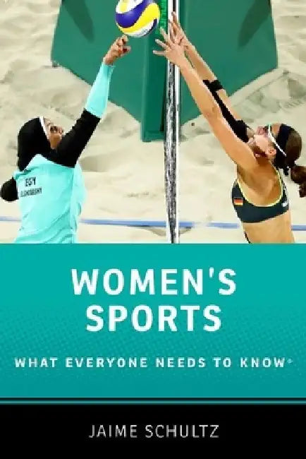 Women's Sports: What Everyone Needs to Know by Jaime Schultz