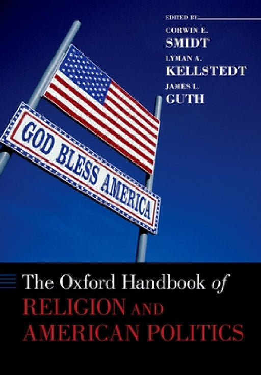 The Oxford Handbook of Religion and American Politics by Corwin Smidt, Lyman a. Kellstedt, James L. Guth