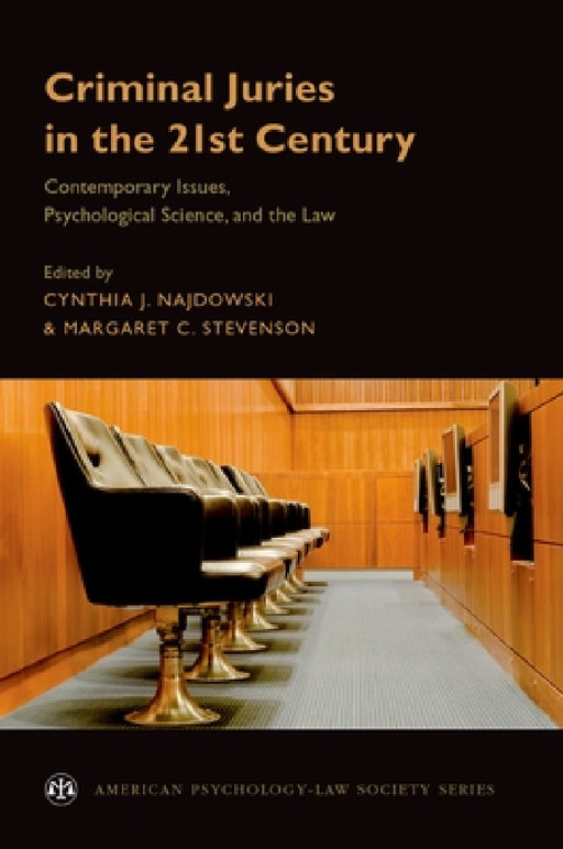Criminal Juries in the 21st Century: Psychological Science and the Law by Cynthia Najdowski, Margaret Stevenson