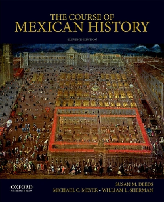 The Course of Mexican History by Susan M. Deeds, Michael C. Meyer, William L. Sherman