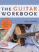 The Guitar Workbook: A Fresh Approach to Exploration and Mastery by Scott Seifried