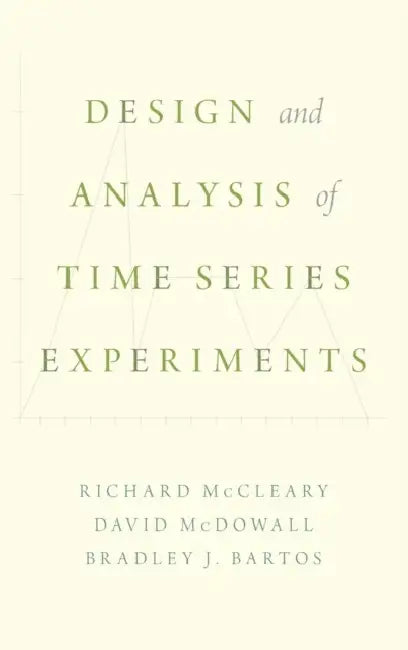 Design and Analysis of Time Series Experiments by Richard McCleary, David McDowall, Bradley Bartos