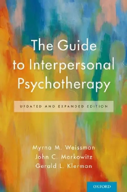 The Guide to Interpersonal Psychotherapy: Updated and Expanded Edition by Myrna M. Weissman