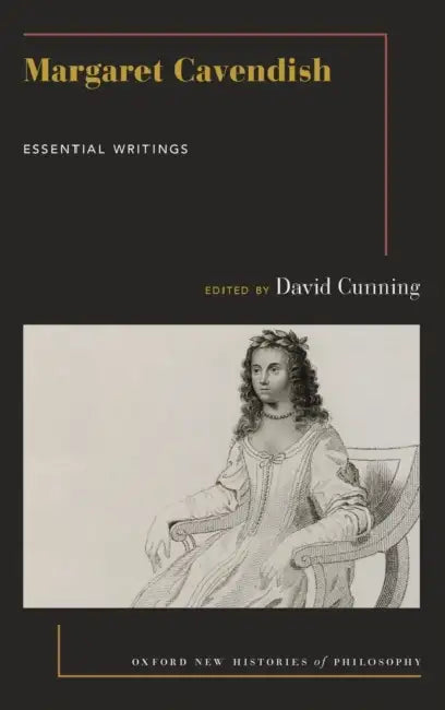 Margaret Cavendish: Essential Writings by David Cunning