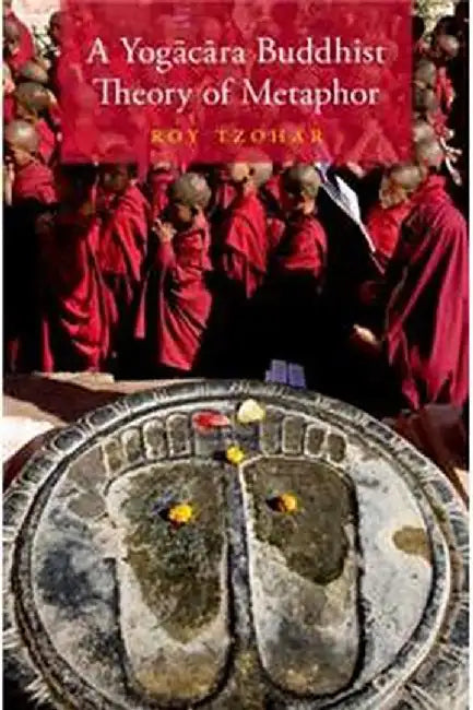 A Yogācāra Buddhist Theory of Metaphor by Tzohar