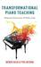 Transformational Piano Teaching: Mentoring Students from All Walks of Life by Derek Kealii Polischuk
