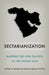 Sectarianization: Mapping the New Politics of the Middle East by Nader Hashemi, Danny Postel